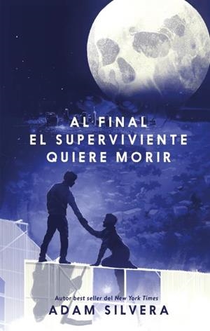 AL FINAL EL SUPERVIVIENTE QUIERE MORIR | 9788410239500 | SILVERA, ADAM | Llibreria Ombra | Llibreria online de Rubí, Barcelona | Comprar llibres en català i castellà online