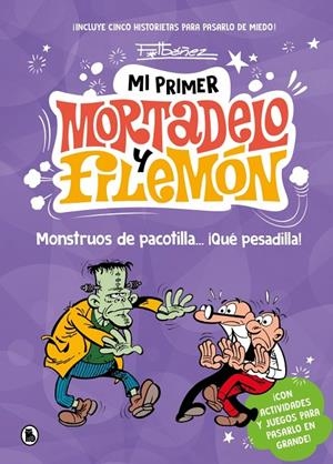 MI PRIMER MORTADELO Y FILEMÓN - MONSTRUOS DE PACOTILLA… ¡QUÉ PESADILLA! | 9788402430786 | IBÁÑEZ, FRANCISCO | Llibreria Ombra | Llibreria online de Rubí, Barcelona | Comprar llibres en català i castellà online