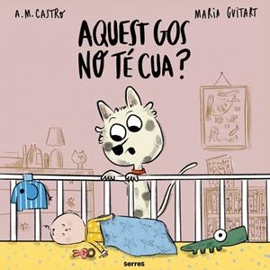 AQUEST GOS NO TÉ CUA? | 9788427251700 | CASTRO, A.M./GUITART, MARIA | Llibreria Ombra | Llibreria online de Rubí, Barcelona | Comprar llibres en català i castellà online