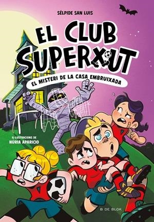 EL CLUB SUPERXUT 5 - EL MISTERI DE LA CASA EMBRUIXADA | 9788410269781 | SAN LUIS, SÉLPIDE | Llibreria Ombra | Llibreria online de Rubí, Barcelona | Comprar llibres en català i castellà online