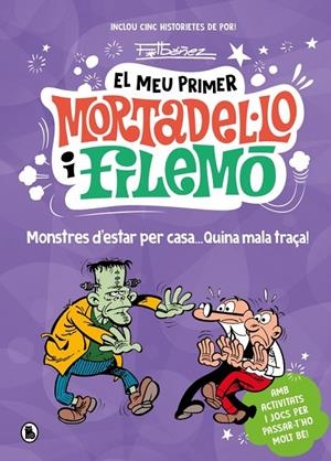 EL MEU PRIMER MORTADEL·LO I FILEMÓ - MONSTRES D'ESTAR PER CASA... QUINA GRÀCIA! | 9788402430793 | IBÁÑEZ, FRANCISCO | Llibreria Ombra | Llibreria online de Rubí, Barcelona | Comprar llibres en català i castellà online