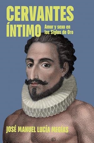 CERVANTES ÍNTIMO | 9788401037221 | LUCÍA MEGÍAS, JOSÉ MANUEL | Llibreria Ombra | Llibreria online de Rubí, Barcelona | Comprar llibres en català i castellà online
