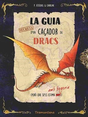 LA GUIA SECRETA D'UN CAÇADOR DE DRACS | 9788419829436 | JÉZÉQUEL, PATRICK | Llibreria Ombra | Llibreria online de Rubí, Barcelona | Comprar llibres en català i castellà online