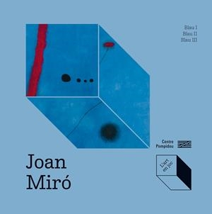 JOAN MIRÓ: BLAU I, BLAU II, BLAU III | 9788419043726 | PRATS-OKUVAMA, CATHERINE/OKUYAMA, KIMIHITO | Llibreria Ombra | Llibreria online de Rubí, Barcelona | Comprar llibres en català i castellà online