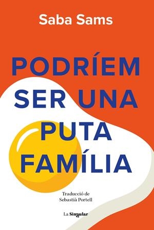 PODRÍEM SER UNA PUTA FAMÍLIA | 9788413588131 | SABA SAMS | Llibreria Ombra | Llibreria online de Rubí, Barcelona | Comprar llibres en català i castellà online