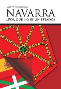 NAVARRA ¿POR QUÉ NO ES UN ESTADO? | 9788496513211 | BELOQUI COLOMO, JOSE ANTONIO | Llibreria Ombra | Llibreria online de Rubí, Barcelona | Comprar llibres en català i castellà online