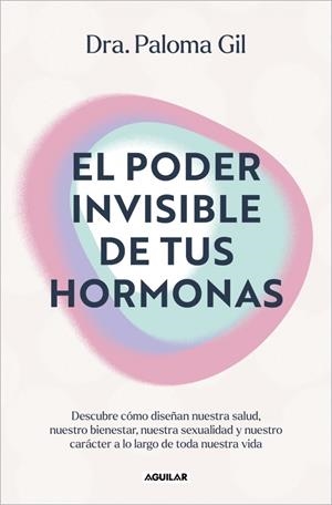 EL PODER INVISIBLE DE TUS HORMONAS | 9788403525719 | GIL, DRA. PALOMA | Llibreria Ombra | Llibreria online de Rubí, Barcelona | Comprar llibres en català i castellà online