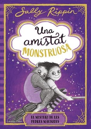 UNA AMISTAT MONSTRUOSA 2. EL MISTERI DE LES PEDRES MÀGIQUES | 9791387782245 | RIPPIN, SALLY | Llibreria Ombra | Llibreria online de Rubí, Barcelona | Comprar llibres en català i castellà online