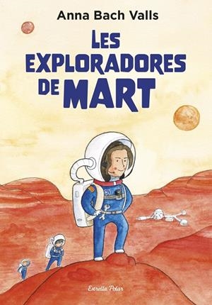 LES EXPLORADORES DE MART | 9791387782382 | BACH, ANNA | Llibreria Ombra | Llibreria online de Rubí, Barcelona | Comprar llibres en català i castellà online