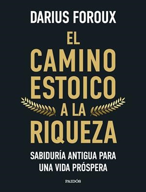 EL CAMINO ESTOICO A LA RIQUEZA | 9788449344299 | FOROUX, DARIUS | Llibreria Ombra | Llibreria online de Rubí, Barcelona | Comprar llibres en català i castellà online