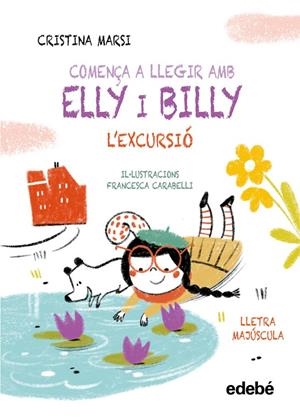 COMENÇA A LLEGIR AMB ELLY I BILLY: L'EXCURSIÓ | 9788468375786 | MARSI, CRISTINA | Llibreria Ombra | Llibreria online de Rubí, Barcelona | Comprar llibres en català i castellà online