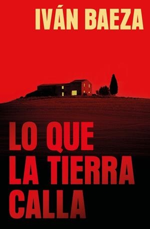 LO QUE LA TIERRA CALLA | 9788491297970 | BAEZA, IVÁN | Llibreria Ombra | Llibreria online de Rubí, Barcelona | Comprar llibres en català i castellà online