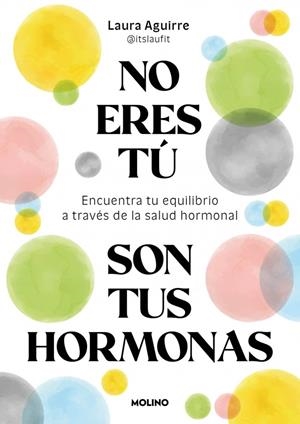 NO ERES TÚ, SON TUS HORMONAS | 9788427250222 | AGUIRRE (@ITSLAUFIT), LAURA | Llibreria Ombra | Llibreria online de Rubí, Barcelona | Comprar llibres en català i castellà online
