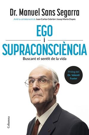 EGO I SUPRACONSCIÈNCIA | 9788466434218 | DR. MANUEL SANS SEGARRA / CEBRIÁN, JUAN CARLOS / CLOPÉS, JOSEP MARIA | Llibreria Ombra | Llibreria online de Rubí, Barcelona | Comprar llibres en català i castellà online