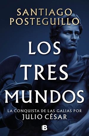 LOS TRES MUNDOS (SERIE JULIO CÉSAR 3) | 9788466682701 | POSTEGUILLO, SANTIAGO | Llibreria Ombra | Llibreria online de Rubí, Barcelona | Comprar llibres en català i castellà online