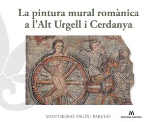 LA PINTURA MURAL ROMÀNICA A L’ALT URGELL I CERDANYA | 9788412937091 | PAGÈS I PARETAS, MONTSERRAT | Llibreria Ombra | Llibreria online de Rubí, Barcelona | Comprar llibres en català i castellà online
