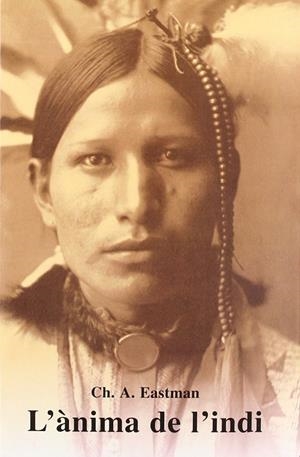 L'ÀNIMA DE L'INDI | 9788476510278 | EASTMAN, CHARLES ALEXANDER | Llibreria Ombra | Llibreria online de Rubí, Barcelona | Comprar llibres en català i castellà online