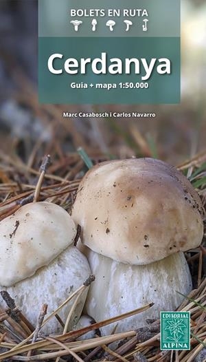CERDANYA BOLETS EN RUTA | 9788470111365 | CASABOSCH, MARC/CARLOS NAVARRO | Llibreria Ombra | Llibreria online de Rubí, Barcelona | Comprar llibres en català i castellà online