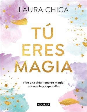 TÚ ERES MAGIA | 9788403525962 | CHICA, LAURA | Llibreria Ombra | Llibreria online de Rubí, Barcelona | Comprar llibres en català i castellà online