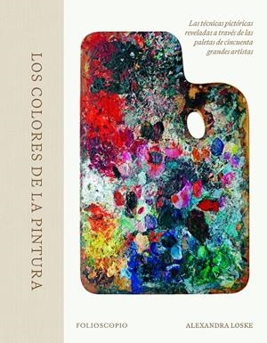 LOS COLORES DE LA PINTURA | 9788410380080 | LOSKE, ALEXANDRA | Llibreria Ombra | Llibreria online de Rubí, Barcelona | Comprar llibres en català i castellà online