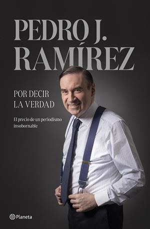 POR DECIR LA VERDAD | 9788408304500 | RAMÍREZ, PEDRO J. | Llibreria Ombra | Llibreria online de Rubí, Barcelona | Comprar llibres en català i castellà online