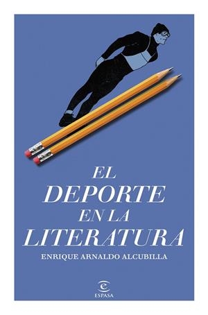 EL DEPORTE EN LA LITERATURA | 9788467078039 | ARNALDO ALCUBILLA, ENRIQUE | Llibreria Ombra | Llibreria online de Rubí, Barcelona | Comprar llibres en català i castellà online