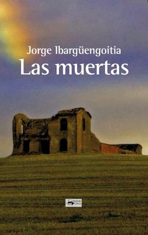 LAS MUERTAS | 9788477744689 | IBARGÜENGOITIA, JORGE | Llibreria Ombra | Llibreria online de Rubí, Barcelona | Comprar llibres en català i castellà online