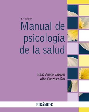 MANUAL DE PSICOLOGÍA DE LA SALUD | 9788436847376 | AMIGO VÁZQUEZ, ISAAC / GONZÁLEZ-ROZ, ALBA | Llibreria Ombra | Llibreria online de Rubí, Barcelona | Comprar llibres en català i castellà online