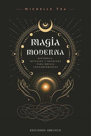MAGIA MODERNA | 9788411723183 | TEA, MICHELLE | Llibreria Ombra | Llibreria online de Rubí, Barcelona | Comprar llibres en català i castellà online