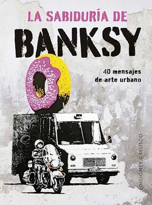 LA SABIDURÍA DE BANKSY | 9788411722803 | MANZI, GIULIA/DE GREGORI, SABRINA | Llibreria Ombra | Llibreria online de Rubí, Barcelona | Comprar llibres en català i castellà online