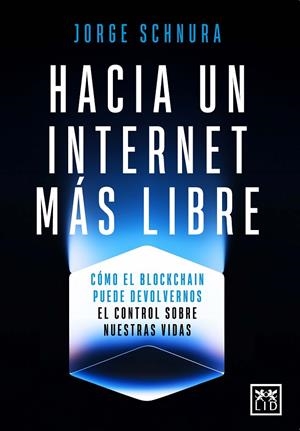HACIA UN INTERNET MÁS LIBRE | 9788410221802 | JORGE SCHNURA | Llibreria Ombra | Llibreria online de Rubí, Barcelona | Comprar llibres en català i castellà online