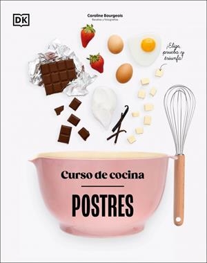 CURSO DE COCINA: POSTRES | 9780241753453 | BOURGEOIS, CAROLINE | Llibreria Ombra | Llibreria online de Rubí, Barcelona | Comprar llibres en català i castellà online