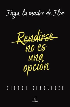 RENDIRSE NO ES UNA OPCIÓN | 9788467076868 | KEKELIDZE, GIORGI | Llibreria Ombra | Llibreria online de Rubí, Barcelona | Comprar llibres en català i castellà online