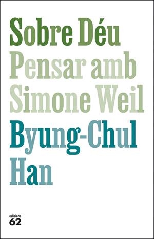 SOBRE DÉU. PENSAR AMB SIMONE WEIL | 9788429782813 | HAN, BYUNG-CHUL | Llibreria Ombra | Llibreria online de Rubí, Barcelona | Comprar llibres en català i castellà online