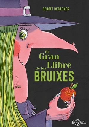 EL GRAN LLIBRE DE LES BRUIXES | 9788419262820 | DEBECKER, BENOÎT | Llibreria Ombra | Llibreria online de Rubí, Barcelona | Comprar llibres en català i castellà online