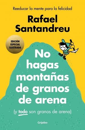 NO HAGAS MONTAÑAS DE GRANOS DE ARENA (Y TODO SON GRANOS DE ARENA) (EDICIÓN ESPEC | 9788425369384 | SANTANDREU, RAFAEL | Llibreria Ombra | Llibreria online de Rubí, Barcelona | Comprar llibres en català i castellà online