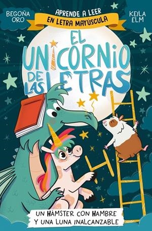 EL UNICORNIO DE LAS LETRAS 5 - UN HÁMSTER CON HAMBRE Y UNA LUNA INALCANZABLE | 9788448871840 | ORO, BEGOÑA | Llibreria Ombra | Llibreria online de Rubí, Barcelona | Comprar llibres en català i castellà online