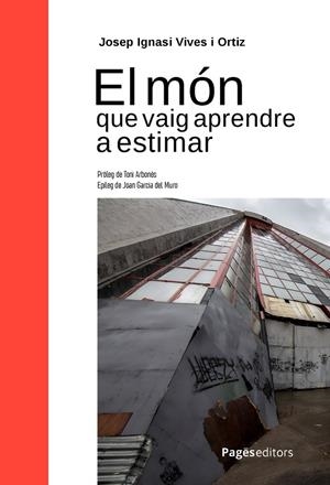 EL MÓN QUE VAIG APRENDRE A ESTIMAR | 9788413036588 | VIVES ORTIZ, JOSEP IGNASI | Llibreria Ombra | Llibreria online de Rubí, Barcelona | Comprar llibres en català i castellà online