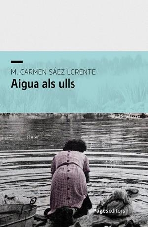 AIGUA ALS ULLS | 9788413036601 | SÁEZ LORENTE, M. CARMEN | Llibreria Ombra | Llibreria online de Rubí, Barcelona | Comprar llibres en català i castellà online