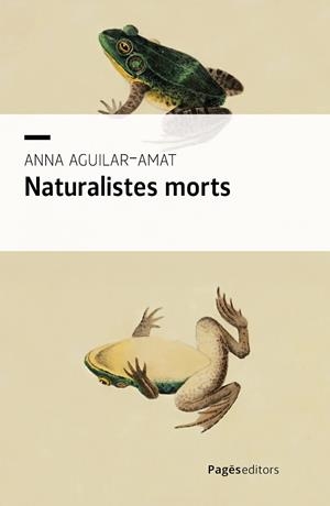 NATURALISTES MORTS | 9788413036670 | AGUILAR-AMAT, ANNA | Llibreria Ombra | Llibreria online de Rubí, Barcelona | Comprar llibres en català i castellà online
