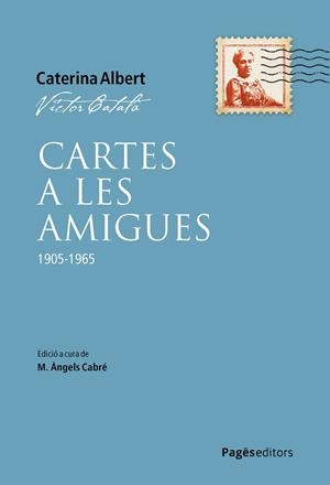 CARTES A LES AMIGUES | 9788413036649 | CATALÀ, VÍCTOR/CABRÉ, M. ÀNGELS | Llibreria Ombra | Llibreria online de Rubí, Barcelona | Comprar llibres en català i castellà online