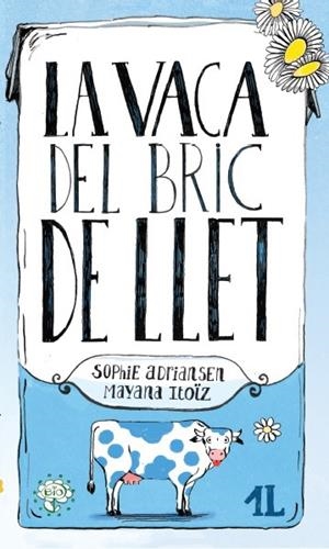 LA VACA DEL BRIC DE LLET | 9788416490448 | ADRIANSEN, SOPHIE | Llibreria Ombra | Llibreria online de Rubí, Barcelona | Comprar llibres en català i castellà online