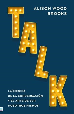 TALK: LA CIENCIA DE LA CONVERSACIÓN | 9788492917389 | WOOD BROOKS, ALISON | Llibreria Ombra | Llibreria online de Rubí, Barcelona | Comprar llibres en català i castellà online