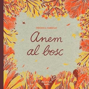 ANEM AL BOSC | 9788418972768 | FABREGAT, VERÓNICA | Llibreria Ombra | Llibreria online de Rubí, Barcelona | Comprar llibres en català i castellà online