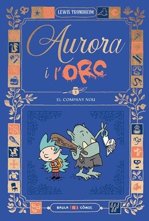 AURORA I L'ORC. EL COMPANY NOU | 9788447953011 | TRONDHEIM, LEWIS | Llibreria Ombra | Llibreria online de Rubí, Barcelona | Comprar llibres en català i castellà online
