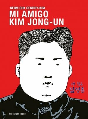 MI AMIGO KIM JONG-UN | 9788419940667 | GENDRY-KIM, KEUM SUK | Llibreria Ombra | Llibreria online de Rubí, Barcelona | Comprar llibres en català i castellà online