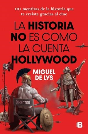 LA HISTORIA NO ES COMO LA CUENTA HOLLYWOOD | 9788466682985 | DE LYS, MIGUEL | Llibreria Ombra | Llibreria online de Rubí, Barcelona | Comprar llibres en català i castellà online