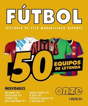 FÚTBOL. 50 EQUIPOS DE LEYENDA | 9788441552067 | OUSSADI, ZAHIR | Llibreria Ombra | Llibreria online de Rubí, Barcelona | Comprar llibres en català i castellà online