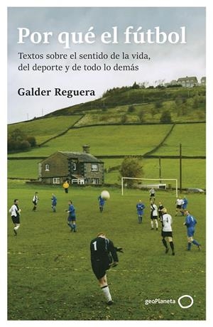 POR QUÉ EL FÚTBOL | 9788408309741 | REGUERA, GALDER | Llibreria Ombra | Llibreria online de Rubí, Barcelona | Comprar llibres en català i castellà online