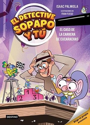EL DETECTIVE SOPAPO Y TÚ 4. EL CASO DE LA CARRERA DE CUCARACHAS | 9788408309154 | ISAAC PALMIOLA/FUEGO, FRAN | Llibreria Ombra | Llibreria online de Rubí, Barcelona | Comprar llibres en català i castellà online
